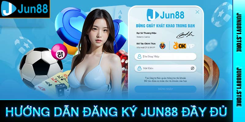 Hướng dẫn đăng ký jun88 đầy đủ