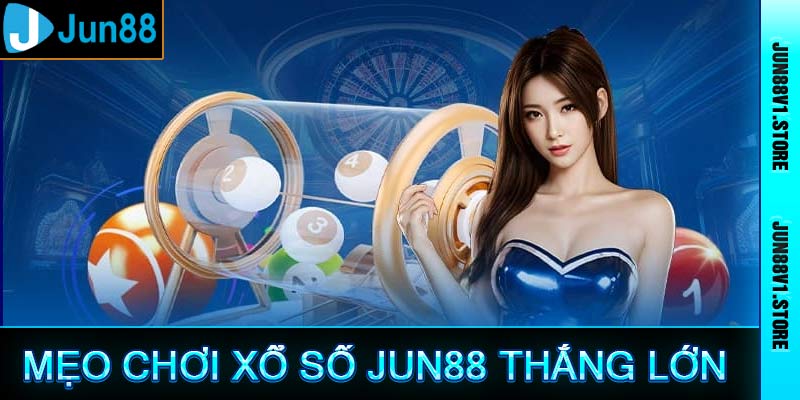 Mẹo chơi xổ số jun88 thắng lớn