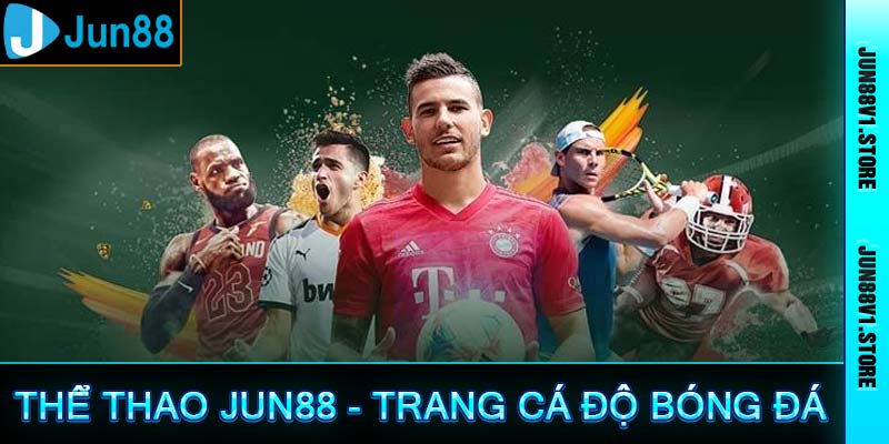 Thể Thao Jun88 - Trang Cá Độ Bóng Đá Số 1 Châu Á 2025